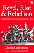 Revel, Riot, and Rebellion