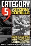 Category 5: The Story of Camille, Lessons Unlearned from America's Most Violent Hurricane