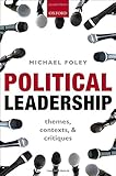 Political leadership : themes, contexts, and critiques
