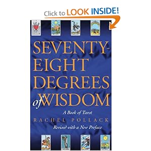 Seventy-Eight Degrees of Wisdom: A Book of Tarot