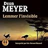 Lemmer l'invisible | Livre audio Auteur(s) : Deon Meyer Narrateur(s) : Éric Herson Macarel