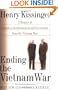 Ending the Vietnam War : A History of America's Involvement in and Extrication from the Vietnam War