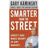 Smarter Than the Street: Invest and Make Money in Any Marketby Gary Kaminsky