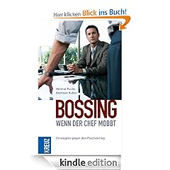 Bossing - wenn der Chef mobbt: Strategien gegen den Psychokrieg