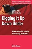 ISBN 9780387757001 product image for Digging It Up Down Under: A Practical Guide to Doing Archaeology in Australia (W | upcitemdb.com