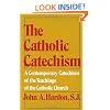 The Catholic Catechism: A Contemporary Catechism of the Teachings of the Catholic Church