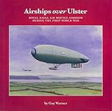 Airships over Ulster : Royal Naval Air Service airships during the First World War