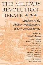 The Military Revolution Debate: Readings on the Military Transformation of Early Modern Europe (History & Warfare)