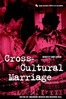 Cross-Cultural Marriage: Identity and Choice (Cross-Cultural Perspectives on Women)