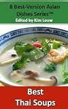 8 Best-version Asian Dishes series: Thai Soups (Best-Version Recipe Books)