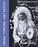 Drums, Tomtoms and Rattles: Primitive Percussion Instruments (Facsimile Reprint)
