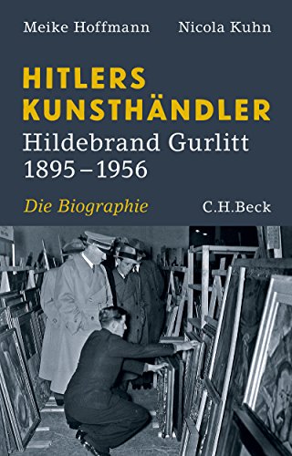 Download Hitlers Kunsthändler: Hildebrand Gurlitt 1895-1956