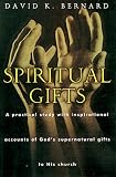 Spiritual Gifts: A Practical Study With Inspirational Accounts of
God's Supernatural Gifts To His Church