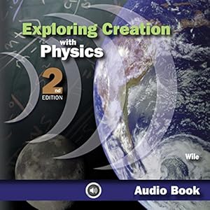 Exploring Creation With Physics