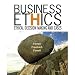 Business Ethics: 7th Edition - Ethical Decision Making and Cases
