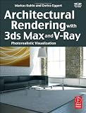 3D Book: Architectural Rendering with 3ds Max and V-Ray: Photorealistic Visualization Architectural Rendering with 3ds Max and V-Ray: Photorealistic Visualization