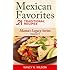 Mexican Favorites - 21 Traditional Recipes (Mama's Legacy Series Book 5)