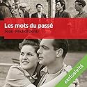 Les mots du passé | Livre audio Auteur(s) : Jean-Michel Denis Narrateur(s) : Bernard Gabay