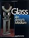 Glass: An Artist's Medium