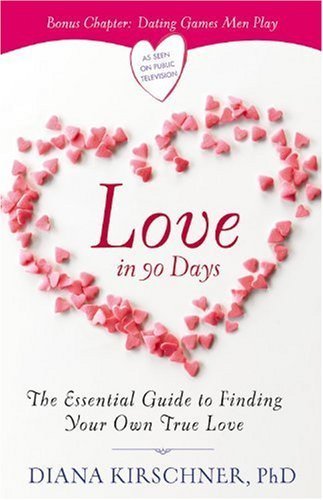 By Author Love in 90 Days: The Essential Guide to Finding Your Own True Love (1st Edition)