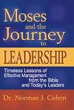 Moses And The Journey To Leadership: Timeless Lessons of Effective Management from the Bible and Today's Leaders: 0