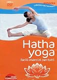 Hatha yoga. Facili esercizi per tutti. DVD. Con libro (Armonia videoteca del benessere)