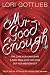 Mr Good Enough: The Case for Choosing a Real Man Over Holding Out for Mr Perfect by Lori Gottlieb