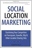 Image of 2012 Social Location Marketing: Outshining Your Competitors on Foursquare, Gowalla, Yelp & Other Location Sharing Sites (Que Biz-Tech) Best Deals 2012, Que