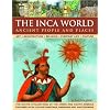 The Inca World: Ancient People & Places: Art, architecture, religion, everyday life and culture: the native civilizations of the Andes & South America ... 500 color paintings, drawings and photographs