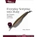 Everyday Scripting with Ruby: For Teams, Testers, and You