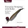 Everyday Scripting with Ruby: For Teams, Testers, and You: For Teams, Testers and You