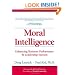 Moral Intelligence: Enhancing Business Performance and Leadership Success