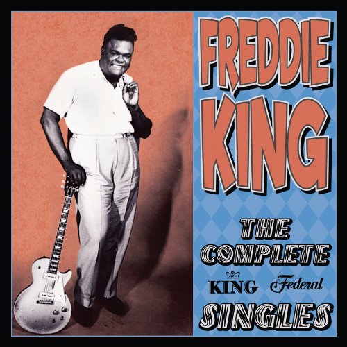 Freddie King - The Complete King Federal Singles (2 Cd Set) - Zortam Music