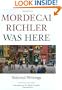 Mordecai Richler Was Here: Selected Writings