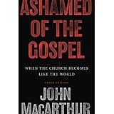 Ashamed of the Gospel: When the Church Becomes Like the World