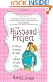 The Husband Project: 21 Days of Loving Your Man--on Purpose and with a Plan