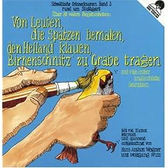 Schw�bische Ortsnecknamen, Bd.3 : Von Leuten, die Spatzen bemalen, den Heiland klauen, Birnenschnitz' zu Grabe tragen
