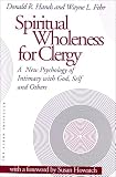 Spiritual Wholeness for Clergy: A New Psychology of Intimacy With God, Self and Others