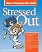 Stressed Out About Communication Skills (Stressed Out)
