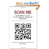 Scan Me - Everybody's Guide to the Magical World of Qr Codes
