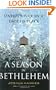 A Season in Bethlehem : Unholy War in a Sacred Place