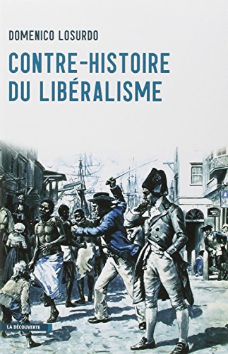 Contre-histoire du libéralisme Contre-histoire du libéralisme