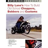 Billy Lane's How to Build Old School Choppers, Bobbers and Customs (Motorbooks Workshop)