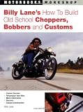 Billy Lanes How to Build Old School Choppers, Bobbers and Customs (Motorbooks Workshop)