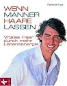 Wenn Männer Haare lassen: Vitales Haar durch mehr Lebensenergie