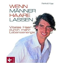 Wenn M�nner Haare lassen: Vitales Haar durch mehr Lebensenergie