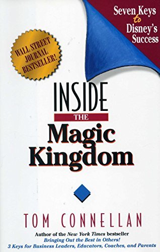 By Tom Connellan Inside the Magic Kingdom : Seven Keys to Disney's Success (1st Edition)
