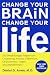 Change Your Brain, Change Your Life: The Breakthrough Program for Conquering Anxiety, Depression, Obsessiveness, Anger, and Impulsiveness