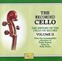 The Recorded Cello: The History of the cello on record, Vol. 2