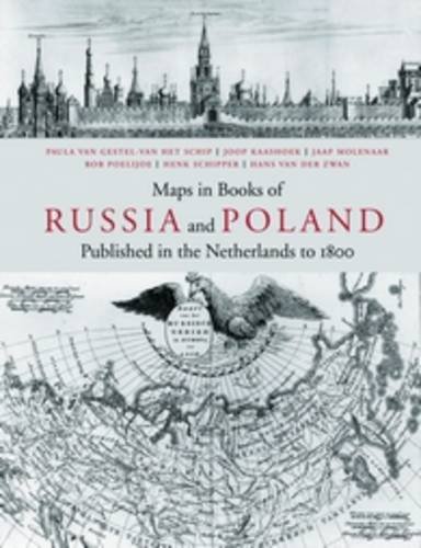 Maps in Books on Russia and Poland Published in the Netherlands to 1800 (Utrecht Studies in the History of Cartography / Utrechtse Hi)